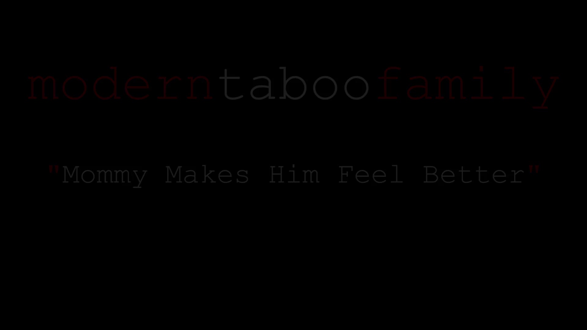 Mommy Makes Him Feel Better (Modern Taboo Family)