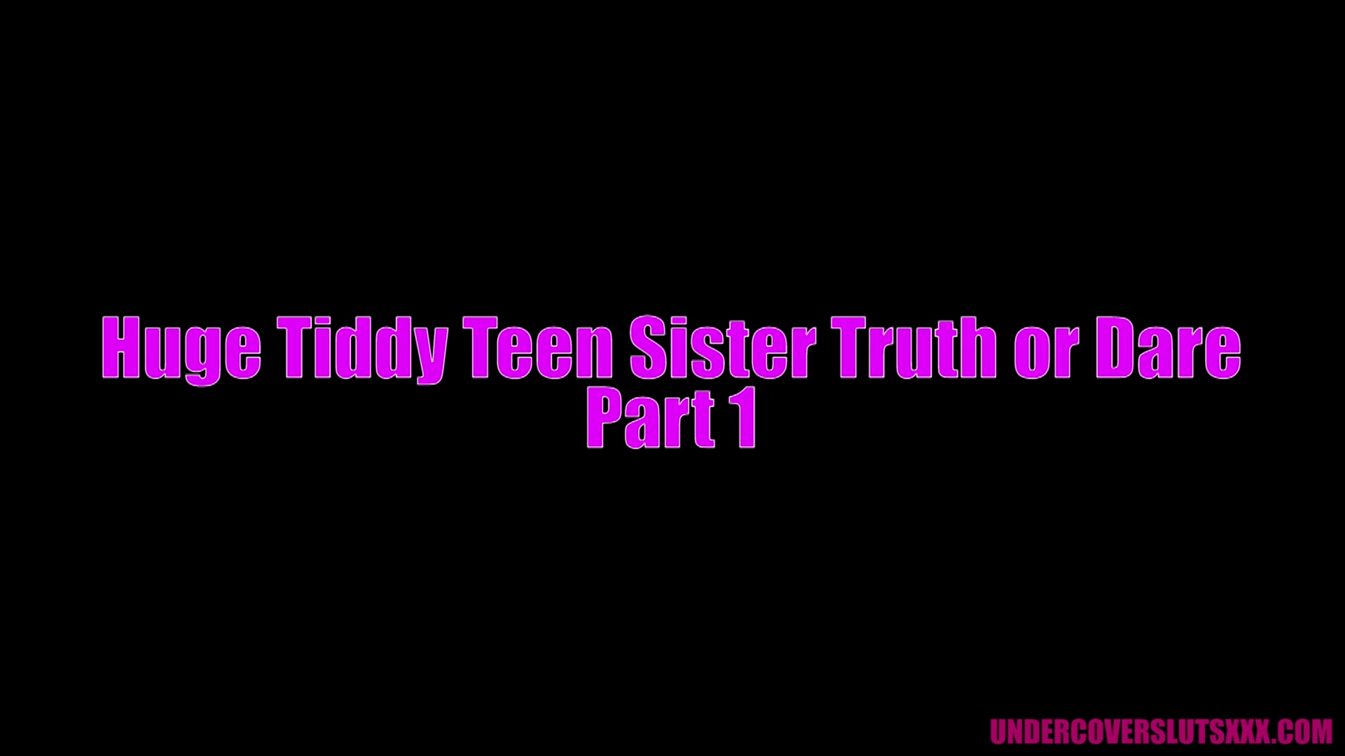 Huge Tiddy Teen Sister Truth or Dare Series Parts 1-4 COMPLETE VIDEO