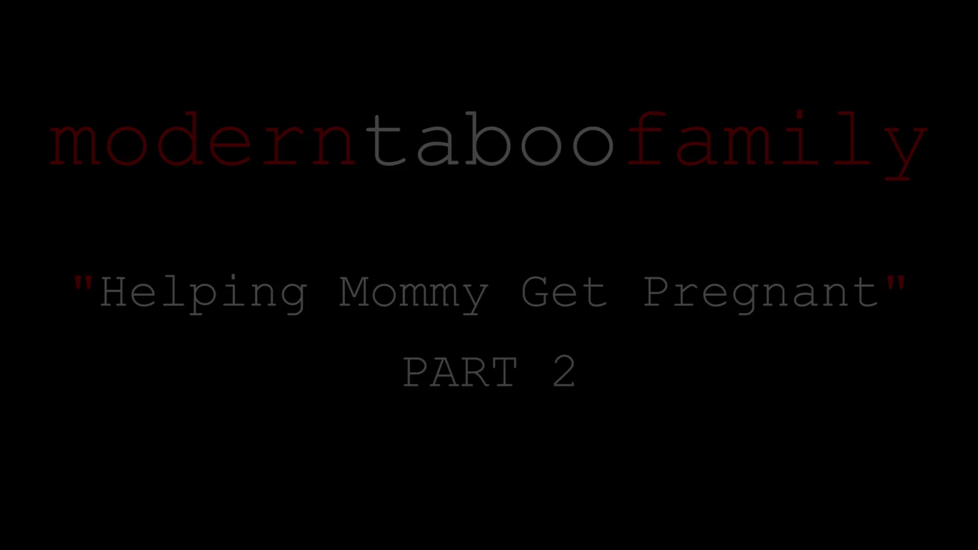 Help Mommy Get Pregnant – PART 2 (Modern Taboo Family)