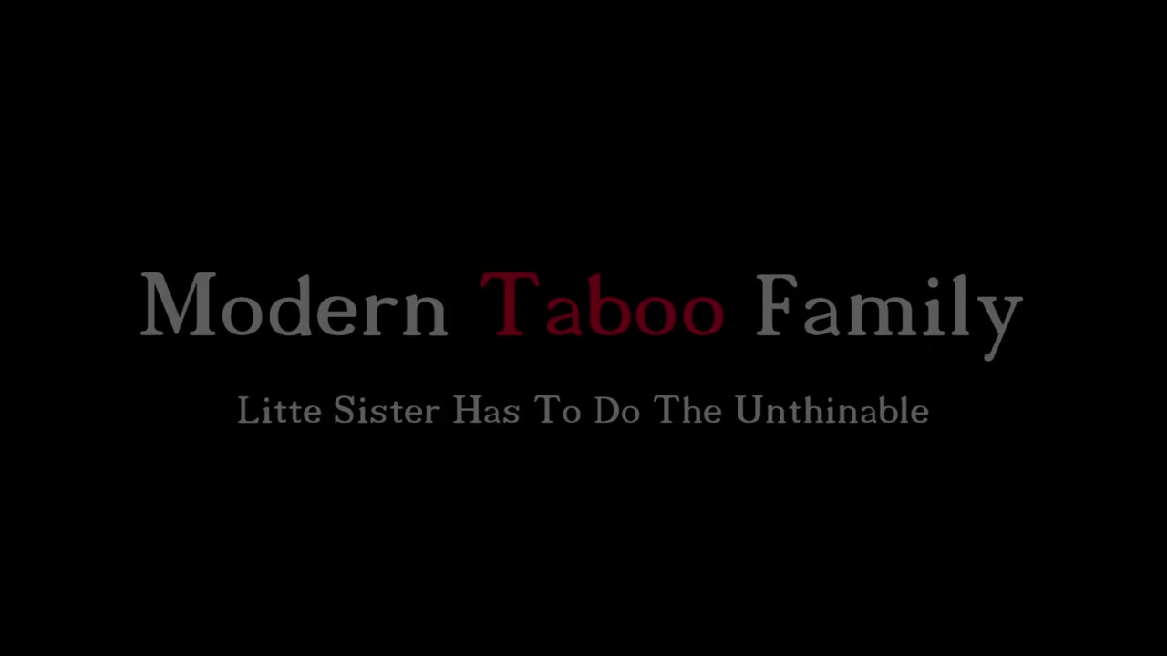 Little Sister Has To Do The Unthinkable (Modern Taboo Family)