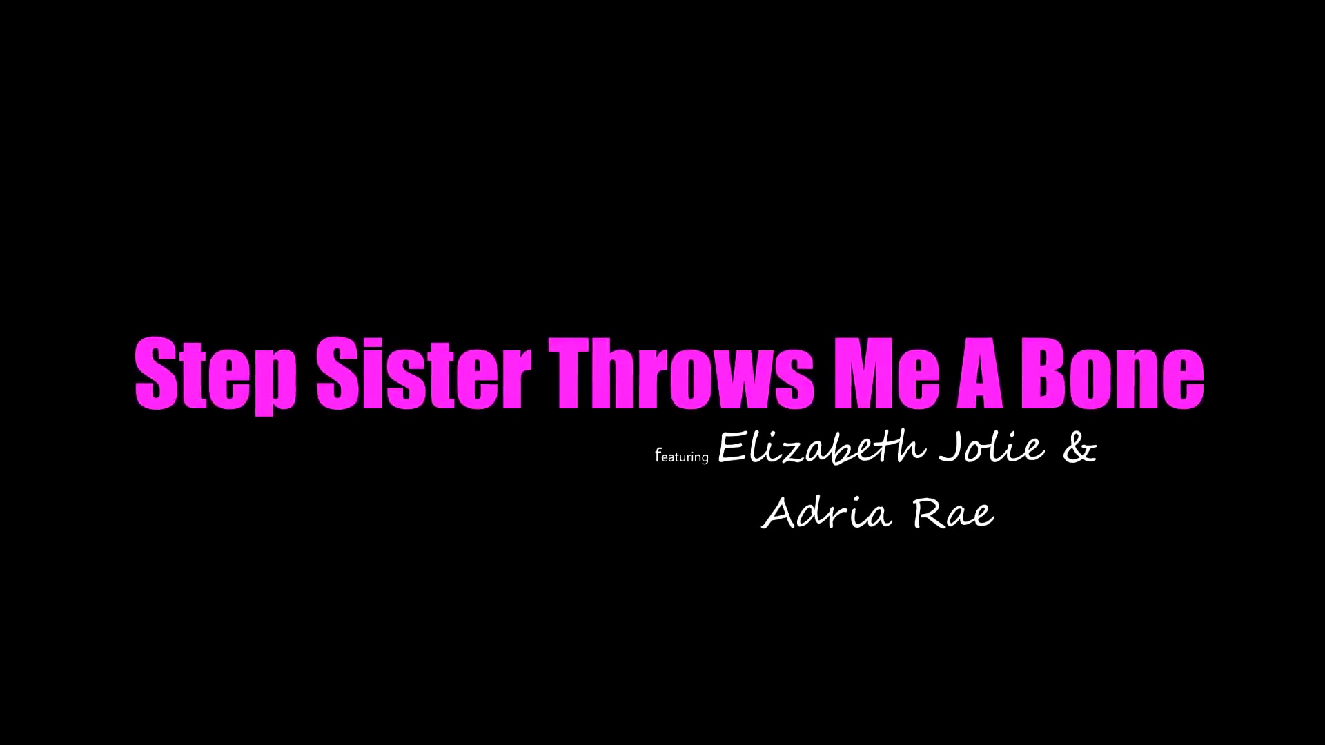 Step-Sister Adria Rae and her friend Elizabeth Jolie